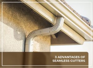 3 Advantages of Seamless Gutters