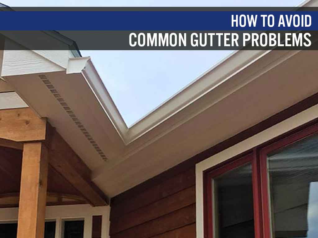 How to Avoid Common Gutter Problems