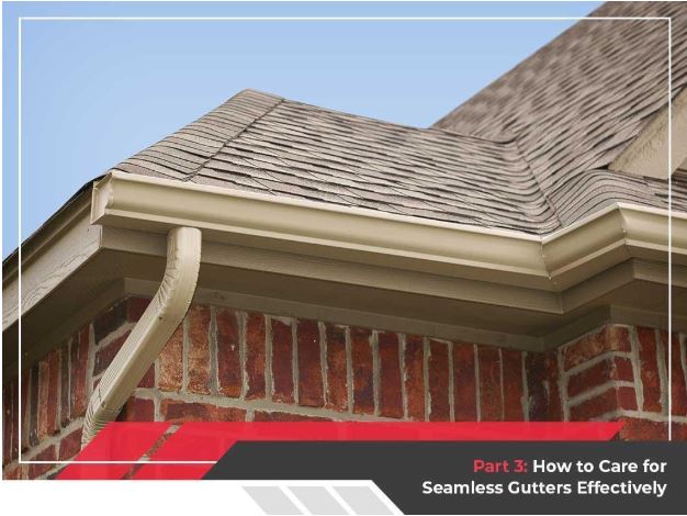 Seamless Gutters: What Every Homeowner Should Know – Part 3: How to Care for Seamless Gutters Effectively